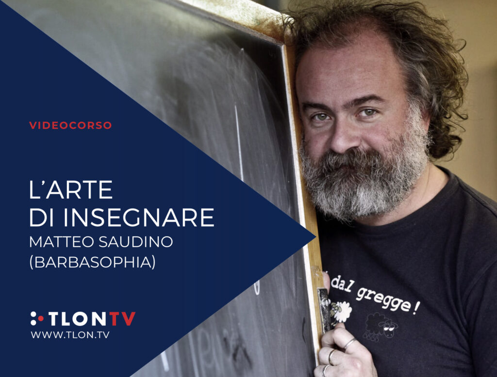 L'arte di Insegnare - Matteo Saudino (Barbasophia) - Corsi - Tlon Tv